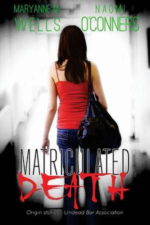 Matriculated Death de Maryanne M. Wells