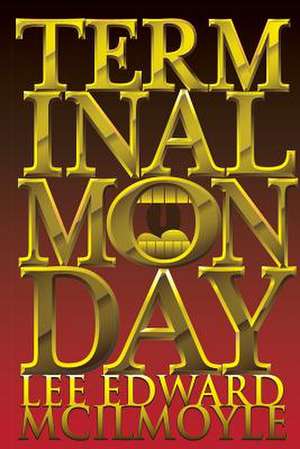 Terminal Monday de Lee Edward McIlmoyle
