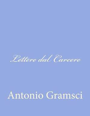 Lettere Dal Carcere de Antonio Gramsci