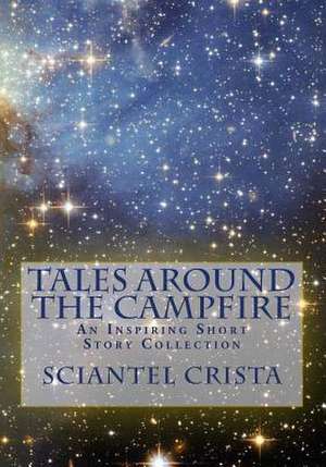 Tales Around the Campfire de Sciantel Crista