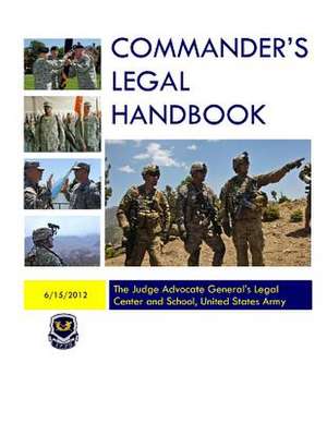 Commander's Legal Handbook de The Judge Advocate General's Legal Cente