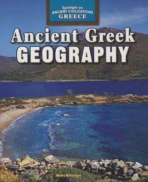 Ancient Greek Geography de Henry Bensinger