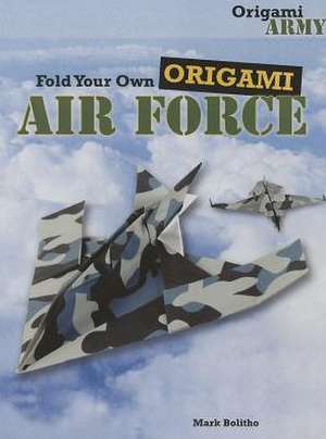 Fold Your Own Origami Air Force de Mark Bolitho