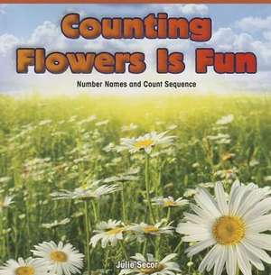 Counting Flowers Is Fun: Number Names and Count Sequence de Julie Secor