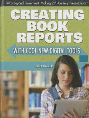 Creating Book Reports with Cool New Digital Tools de Gina Hagler