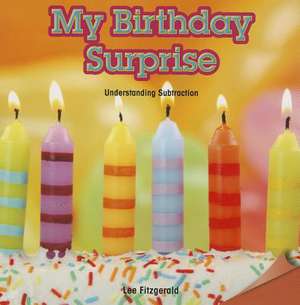 My Birthday Surprise: Understanding Subtraction de Lee Fitzgerald