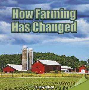 How Farming Has Changed de Bethany Daniels
