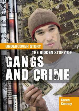 The Hidden Story of Gangs and Crime de Karen Latchana Kenney