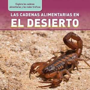 Las Cadenas Alimentarias En El Desierto (Desert Food Chains) de Katie Kawa