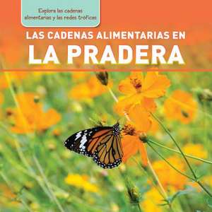 Las Cadenas Alimentarias En La Pradera (Meadow Food Chains) de Katie Kawa