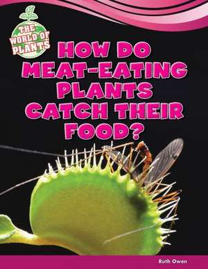 How Do Meat-Eating Plants Catch Their Food? de Ruth Owen