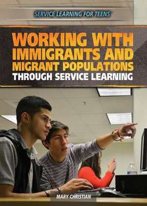 Working with Immigrants and Migrant Populations Through Service Learning de Mary Blount Christian