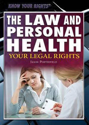 The Law and Personal Health: Your Legal Rights de Jason Porterfield