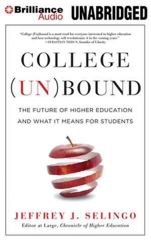 College (Un)Bound: The Future of Higher Education and What It Means for Students de Jeffrey J. Selingo