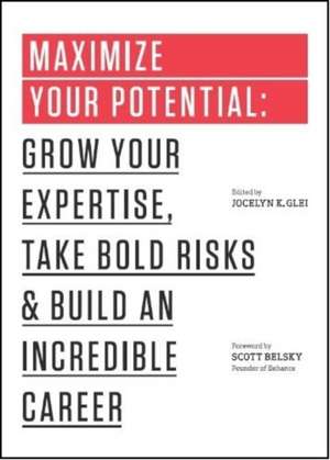 Maximize Your Potential de Jocelyn K. Glei