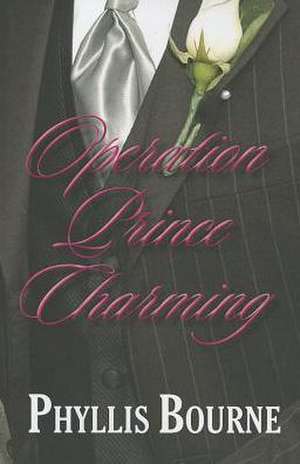 Operation Prince Charming de Phyllis Bourne