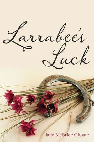 Larrabee's Luck de Jane McBride Choate