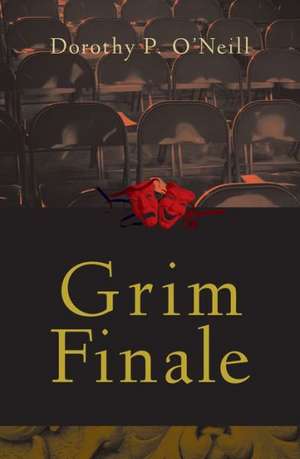 Grim Finale de Dorothy P. O'Neill