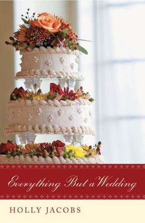 Everything But a Wedding de Holly Jacobs