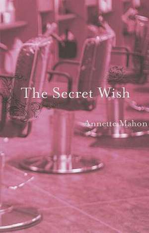 The Secret Wish de Annette Mahon