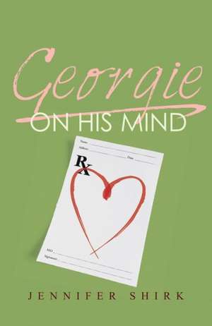 Georgie on His Mind de Jennifer Shirk