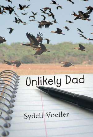 Unlikely Dad de Sydell I. Voeller