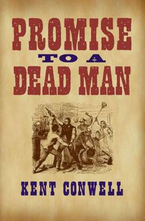 Promise to a Dead Man de Kent Conwell