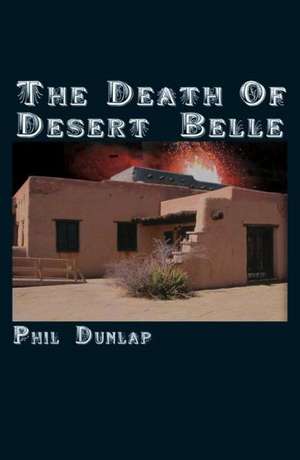 The Death of Desert Belle de Phil Dunlap