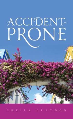 Accident-Prone de Sheila Claydon