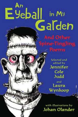 An Eyeball in My Garden: And Other Spine-Tingling Poems de Jennifer Cole Judd