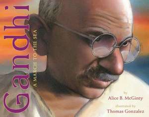 Gandhi: The March to the Sea de Alice B. McGinty