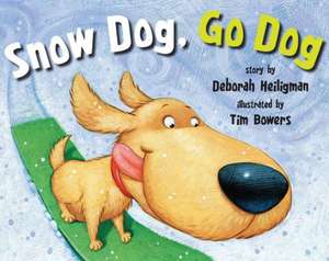 Snow Dog, Go Dog de Deborah Heiligman