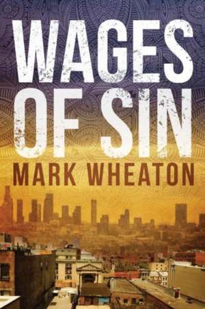 Wages of Sin de Mark Wheaton