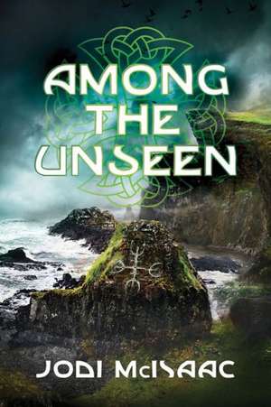 Among the Unseen de Jodi McIsaac