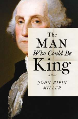 The General Who Would Be King de John R. Miller