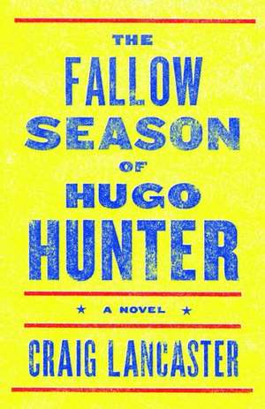 The Fallow Season of Hugo Hunter de Craig Lancaster