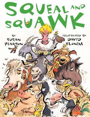 Squeal and Squawk: Barnyard Talk de Susan Pearson