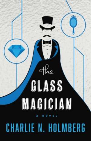 The Glass Magician de Charlie N. Holmberg