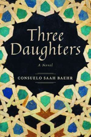 Three Daughters de Consuelo Saah Baehr