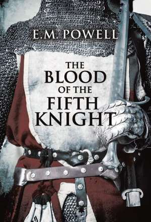 The Blood of the Fifth Knight de E. M. Powell