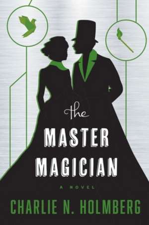 The Master Magician de Charlie N. Holmberg