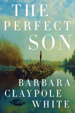 The Perfect Son de Barbara Claypole White