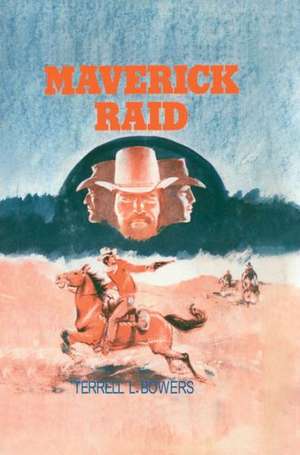 Maverick Raid de Terrell L. Bowers