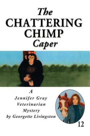 The Chattering Chimp Caper de Georgette Livingston