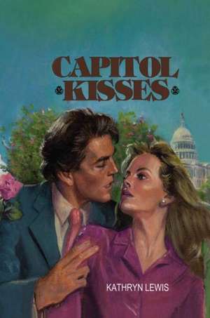 Capitol Kisses de Kathryn Lewis