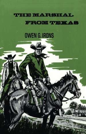 The Marshal from Texas de Owen G. Irons