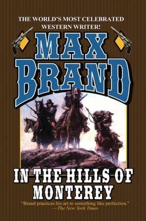 In the Hills of Monterey de Max Brand