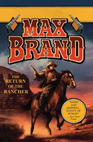 The Return of the Rancher de Max Brand