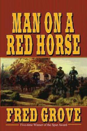 Man on a Red Horse de Fred Grove