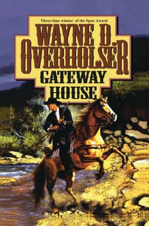 Gateway House de Wayne D. Overholser